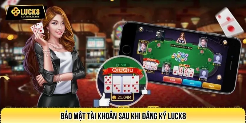Bảo mật tài khoản sau khi đăng ký LUCK8