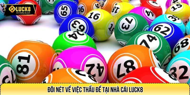 Đôi nét về việc thầu đề tại nhà cái LUCK8
