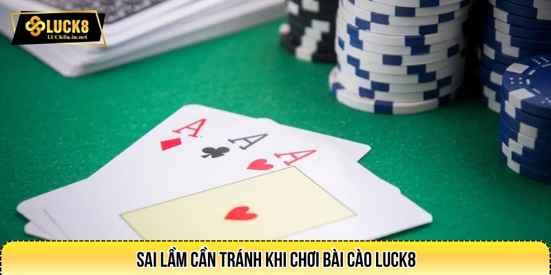 Sai lầm cần tránh khi chơi bài cào LUCK8