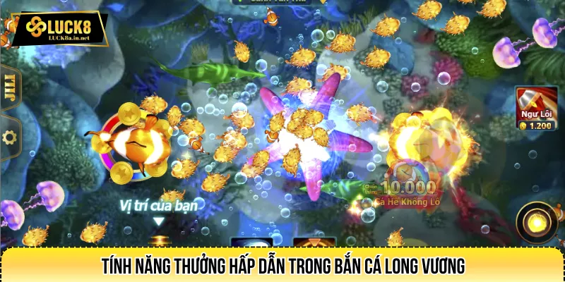 Tính năng thưởng hấp dẫn trong Bắn Cá Long Vương
